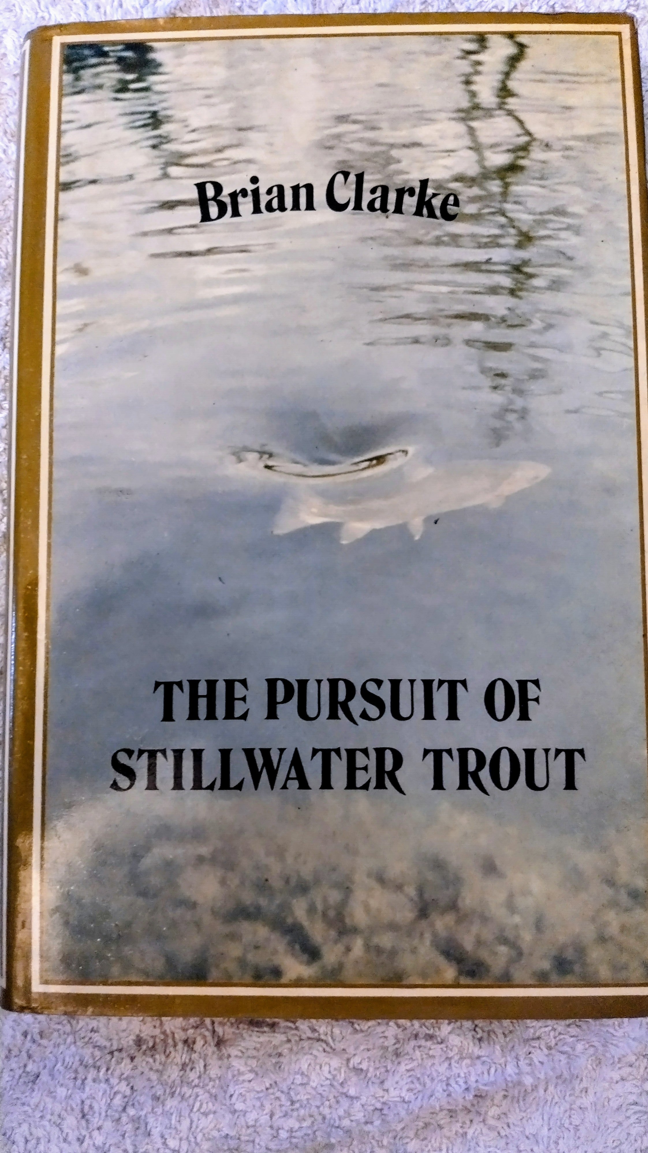 The Pursuit of Stillwater Trout Brian Clarke Hardback Fly Fishing Book